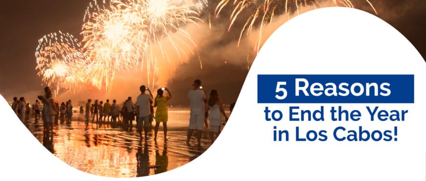 5 reasons to end the year in los cabos
